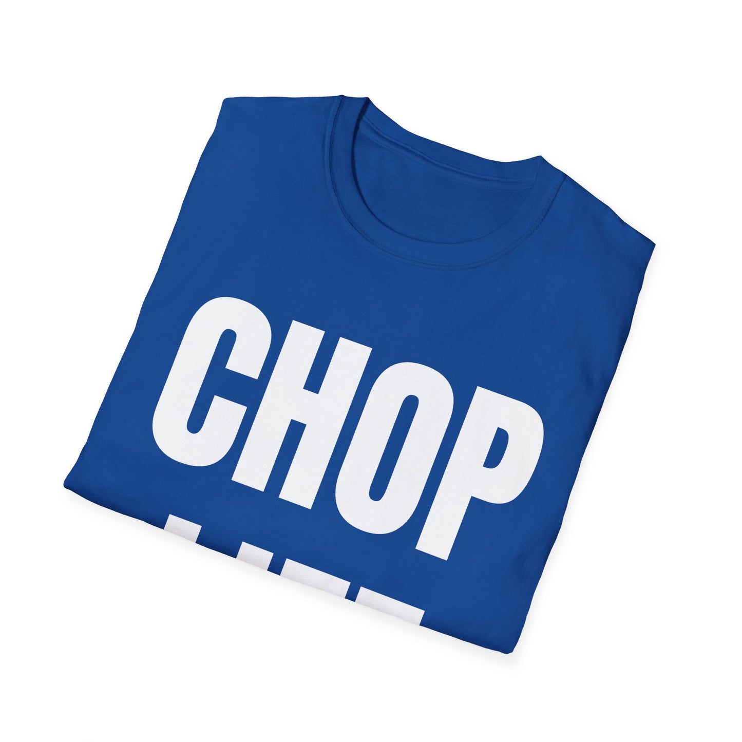 CHOP LIFE T-Shirt
