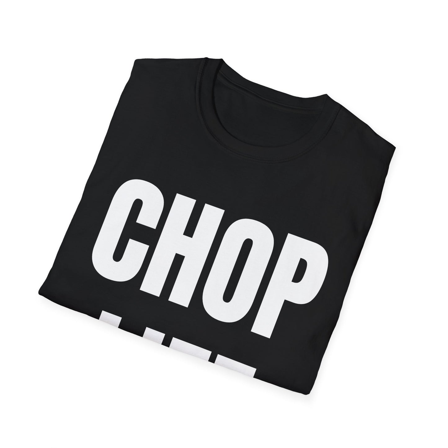 CHOP LIFE T-Shirt