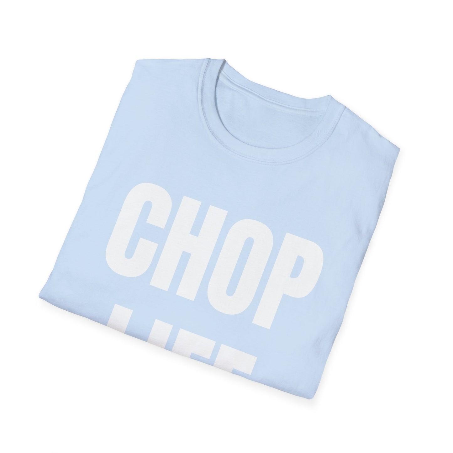 CHOP LIFE T-Shirt