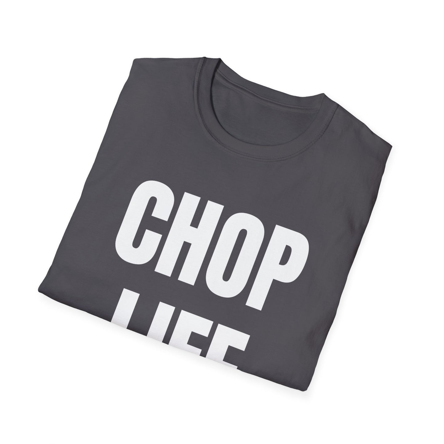 CHOP LIFE T-Shirt