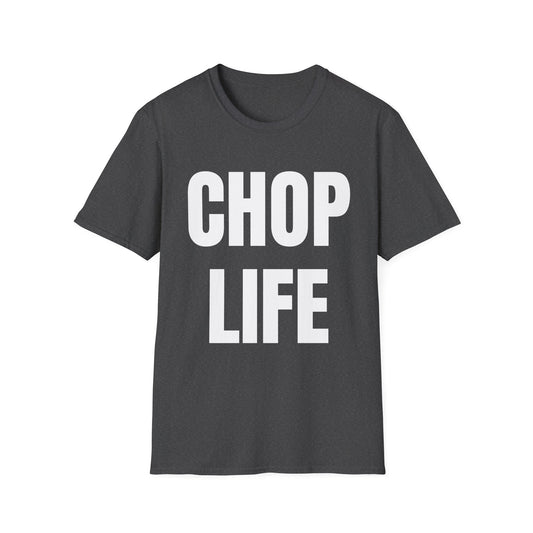 CHOP LIFE T-Shirt